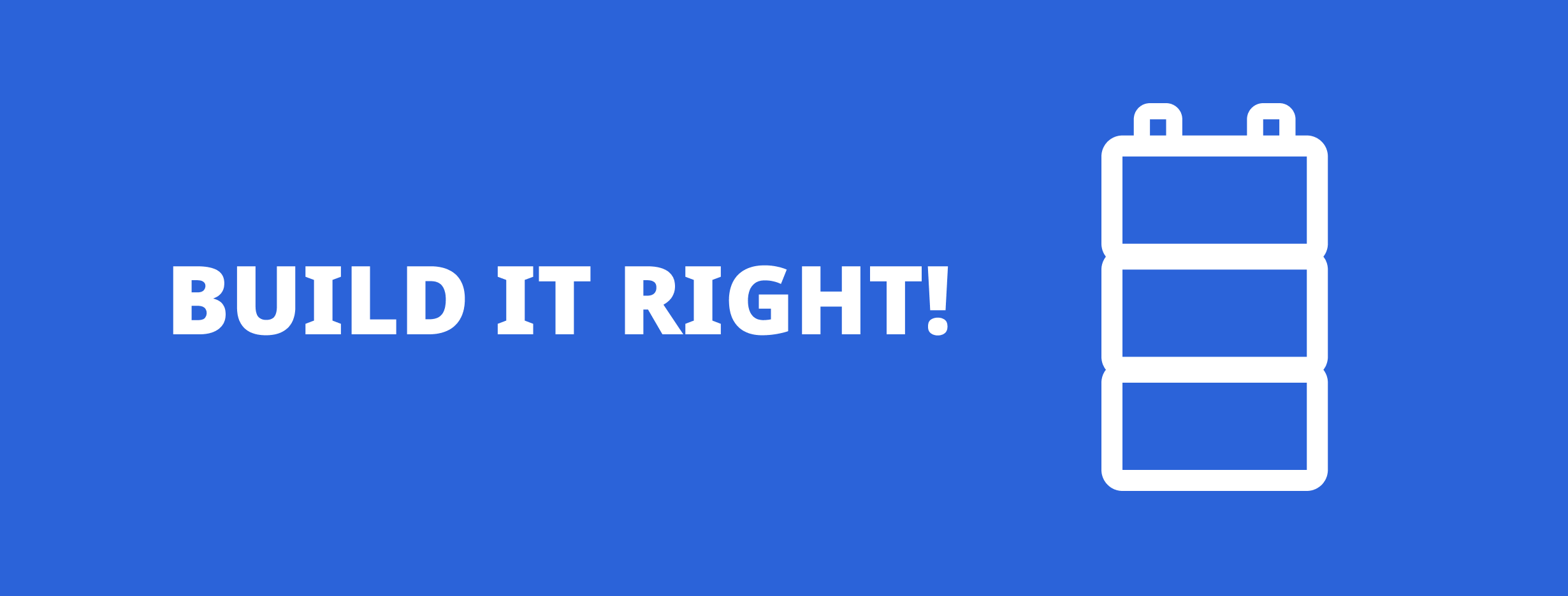 Build It Right